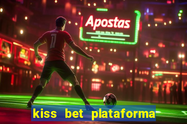 kiss bet plataforma de jogos